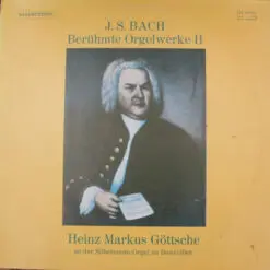 J. S. Bach, Heinz Markus Göttsche - Berühmte Orgelwerke II