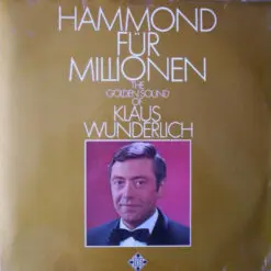 Klaus Wunderlich - Hammond Für Millionen - The Golden Sound Of Klaus Wunderlich