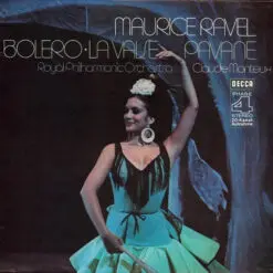 Ravel, Royal Philharmonic Orchestra, Claude Monteux - 1976 - Bolero - La Valse - Pavane Pour Une Infante Defunte