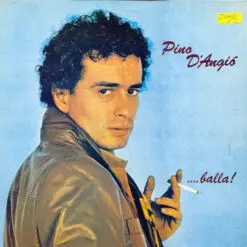 Pino D'Angiò - 1981 - ....Balla!