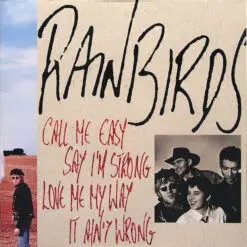 Rainbirds - 1989 - Call Me Easy Say I'm Strong Love Me My Way It Ain't Wrong
