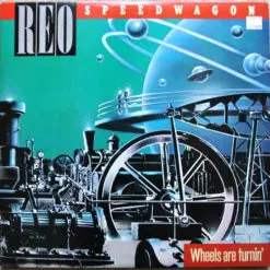 REO Speedwagon - 1984 - Wheels Are Turnin'