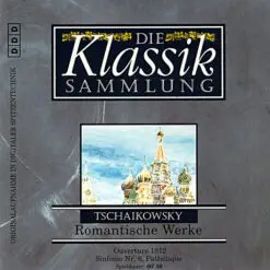 Tchaikovsky - 1994 - Romantische Werke (Ouvertüre 1812 / Sinfonie Nr. 6, Pathétique)