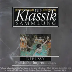 Debussy - 1993 - Poetische Impressionen (Prélude À L'Après-Midi D'Un Faune • La Mer • Syrinx • Clair De Lune • Jardins Sous La Pluie • Children's Corner Suite • Deux Arabesques)