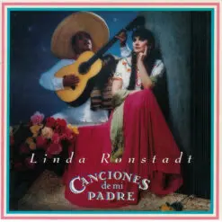 Linda Ronstadt - 1987 - Canciones De Mi Padre
