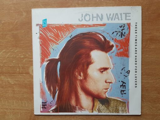 John Waite – 1987 – These Times Are Hard For Lovers