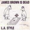 L.A. Style - 1991 - James Brown Is Dead