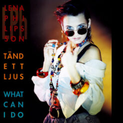 Lena Philipsson - 1989 - Tänd Ett Ljus / What Can I Do