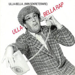Ulla-Bella, (Min Sekreterare) / Tulltjänsteman Gömstedt - 1987 - Ulla-Bella Rap / Tullverket Lurar Man Inte I Första Taget
