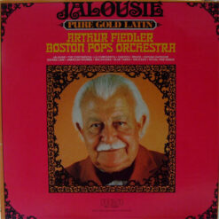 Arthur Fiedler / Boston Pops Orchestra - 1976 - Jalousie: Pure Gold Latin