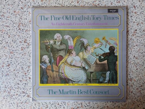 Martin Best Consort – 1976 – The Fine Old English Tory Times (An Eighteenth Century Entertainment)