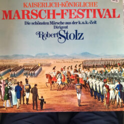 Robert Stolz - Das Grosse Kaiserlich-Königliche Marsch-Festival