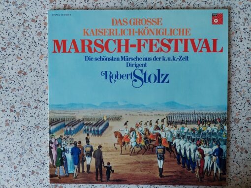Robert Stolz – Das Grosse Kaiserlich-Königliche Marsch-Festival