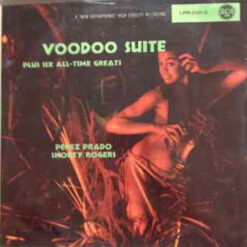 Perez Prado, Shorty Rogers - 1955 - Voodoo Suite Plus Six All-Time Greats