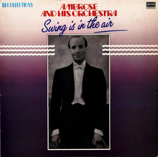 Ambrose & His Orchestra - 1984 - Swing Is In The Air