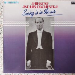 Ambrose & His Orchestra – 1984 – Swing Is In The Air