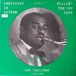 Chu Berry With Cab Calloway - 1983 - Dentistry In Rhythm - Volume 3 - Fillin' The Chu Gaps (1939-1940)