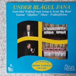 Sven-Olof Walldoff Med Swing & Sweet Big Band, Gunnar “Siljabloo” Nilson, Walldoffkören – 1983 – Under Blågul Fana