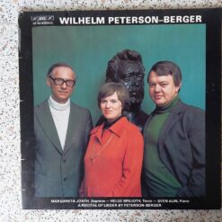 Wilhelm Peterson-Berger – Margareta Jonth — Helge Brilioth — Sven Alin – 1976 – A Recital Of Lieder By Peterson-Berger