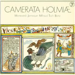Camerata Holmiæ, Monteverdi, Janequin, Milhaud, Toch, Börtz - 1974 - Camerata Holmiæ