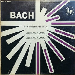 Johann Sebastian Bach, Zino Francescatti - Partita n 2 in D minor & Partita n 3 in E major for violin unaccompanied