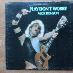 Mick Ronson – 1975 – Play Don’t Worry