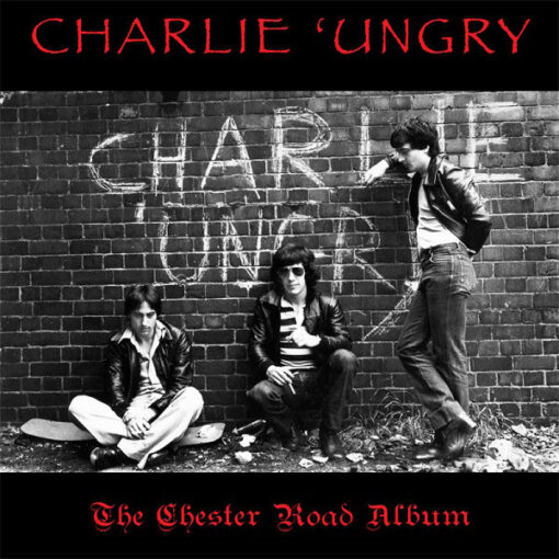 Charlie 'Ungry - 2014 - The Chester Road Album