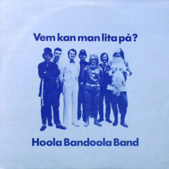 Hoola Bandoola Band - 1972 - Vem Kan Man Lita På?