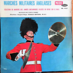 Orchestre Des Régiments D'Infanterie Et de Cavalerie Direction : Sergent Major Ronald Brittain, M.B.E. - Marches Militaires Anglaises