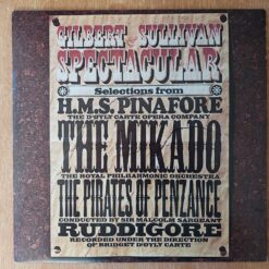 Royal Philharmonic Orchestra Conducted By Sir Malcolm Sargent And The D’Oyly Carte Opera Company And Chorus, Gilbert And Sullivan – Gilbert & Sullivan Spectacular – 1975 – Selections From H. M. S. Pinafore, The Mikado, The Pirates Of Penzance And Ruddigore