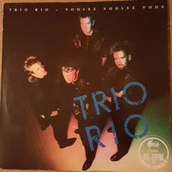 Trio Rio - 1987 - Voulez Voulez Vous