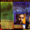 Jackson Browne - 1989 - World In Motion