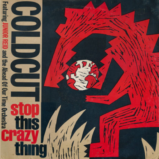 Coldcut Featuring Junior Reid And The Ahead Of Our Time Orchestra - 1988 - Stop This Crazy Thing