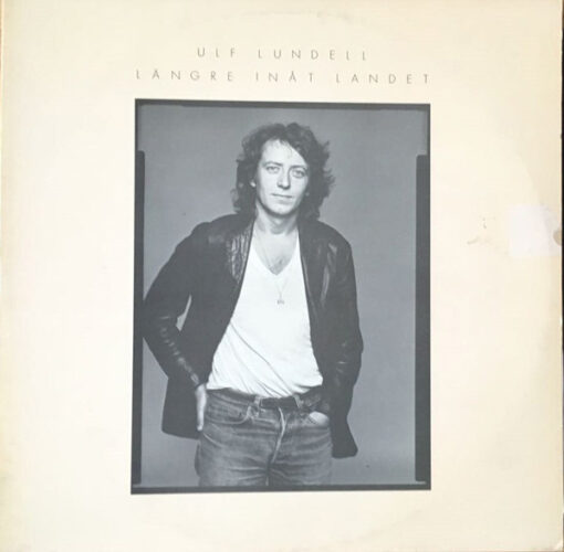 Ulf Lundell - 1980 - Längre Inåt Landet