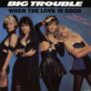 Big Trouble - 1988 - When The Love Is Good