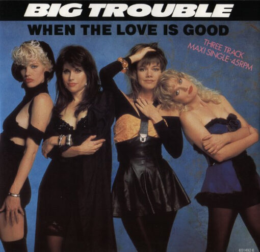 Big Trouble - 1988 - When The Love Is Good