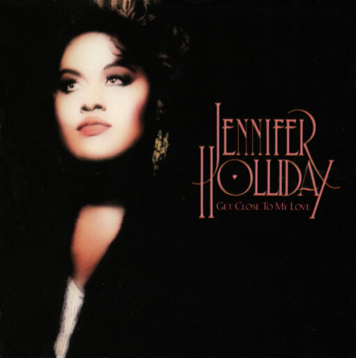 Jennifer Holliday - 1987 - Get Close To My Love