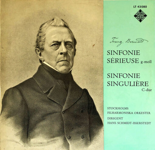 Franz Berwald – The Stockholm Philharmonic Orchestra Conducted By Hans Schmidt-Isserstedt – 1962 – Symphony In G Minor “Sérieuse” / Symphony In C Major “Singulière”