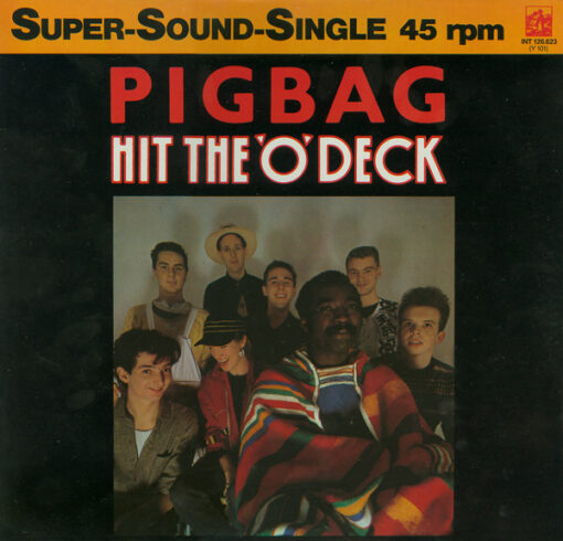 Pigbag – 1983 – Hit The ‘O’ Deck