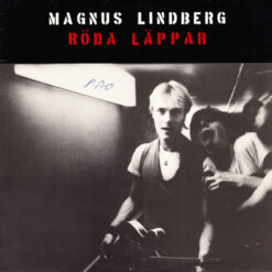 Magnus Lindberg - 1981 - Röda Läppar