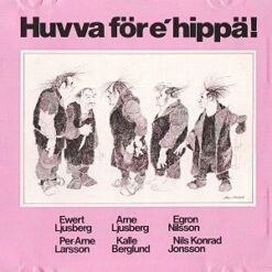 Ewert Ljusberg, Arne Ljusberg, Egron Nilsson, Per-Arne Larsson, Kalle Berglund, Nils Konrad Jonsson - 1978 - Huvva För E´hippä!