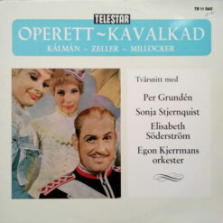 Per Grundén, Sonja Stjernquist, Elisabeth Söderström, Egon Kjerrmans Orkester - Operettkavalkad