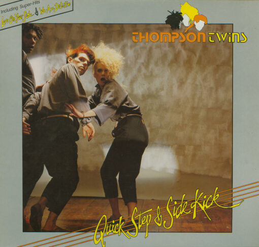 Thompson Twins - 1983 - Quick Step & Side Kick