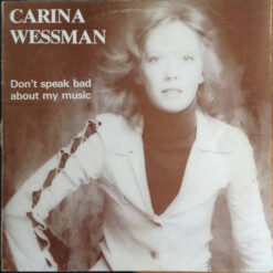 Carina Wessman - 1980 - Don't Speak Bad About My Music