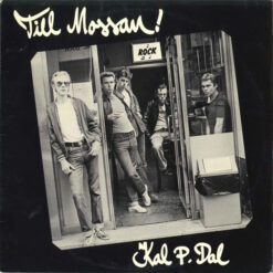 Kal P. Dal - 1977 - Till Mossan!