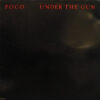 Poco - 1980 - Under The Gun