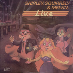 Shirley, Squirrely & Melvin - 1981 - Live