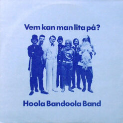 Hoola Bandoola Band - Vem Kan Man Lita På?
