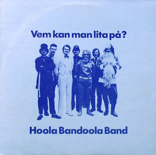 Hoola Bandoola Band - Vem Kan Man Lita På?