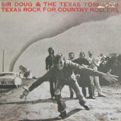 Sir Doug & The Texas Tornados - Texas Rock For Country Rollers